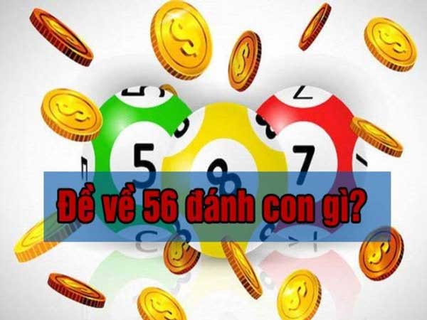 Đề về 56 hôm sau đánh con gì có khả năng trúng cao?